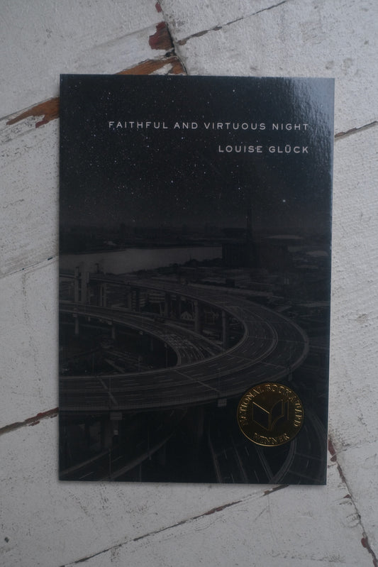 Faithful and Virtuous Night by Louise Glück