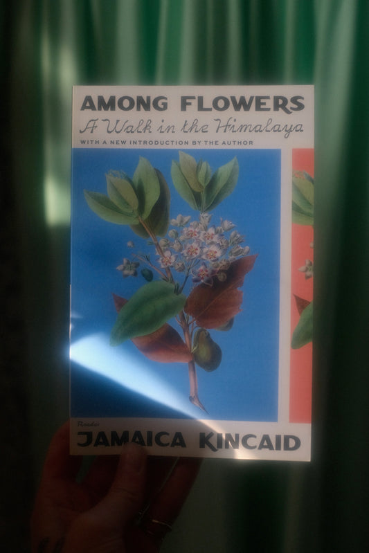 Among Flowers: A Walk in the Himalaya by Jamaica Kincaid